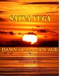 SATYA YUGA: DAWN OF GOLDEN AGE (English Edition)