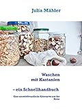 Waschen mit Kastanien, ein Schnellhandbuch: Eine umweltfreundliche Alternative aus der N