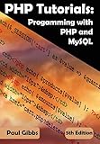 PHP Tutorials: Programming with PHP and MySQL: Learn PHP 7 / 8 with MySQL databases for web Programming