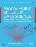 Programming Skills for Data Science: Start Writing Code to Wrangle, Analyze, and Visualize Data with R: Core Skills for Quantitative Analysis with R and Git (Pearson Addison-Wesley Data & Analytics)
