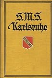 S.M.S. Karlsruhe - Eines deutschen Kreuzers Glück und Ende. Erzählt von seinem ersten Offizier [Korvettenkapitän Studt]. Mit zwei Bildtafeln . [Hardcover]