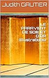 LE PARAVENT DE SOIE ET D'OR (illustrations) (French Edition)