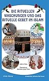 Die Rituelle Waschungen und das Rituelle Gebet im I