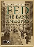 FED - Die Bank Amerikas: Der wahnwitzige Kampf um die Gründung der Federal R