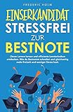 EINSERKANDIDAT - Stressfrei zur Bestnote: Clever Lernen lernen und effiziente Lerntechniken entdecken. Wie du mehr Freizeit hast, bessere Noten bekommst und gleichzeitig wenig