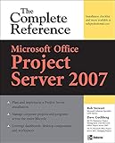 Microsoft® Office Project Server 2007: The Complete Reference (Complete Reference Series)