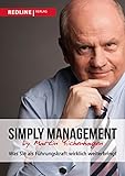 Simply Management: Was Sie als Führungskraft wirklich weiterbring