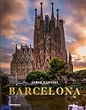Barcelona, Der neue Bildband von Serge Ramelli über Barcelona, der zweitgrößten Stadt Spaniens und einer der meistbesuchten Städte Europ
