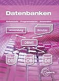 Datenbanken: Entwickeln - Programmieren - Anw