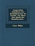 Ausgewahlte Gutachten Der Handelskammer Zu Frankf. Am Main: Eine Quelle Des H