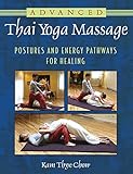 Advanced Thai Yoga Massage: Postures and Energy Pathways for Healing (English Edition)
