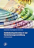 Geldwäscheprävention in der Versicherungsvermittlung: Ein Praxishandb