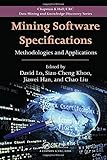 Mining Software Specifications: Methodologies and Applications (Chapman & Hall/Crc Data Mining and Knowledge Discovery)