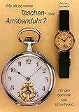 Wie alt ist meine Taschenuhr oder Armbanduhr?