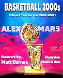 Basketball 2000s: The most impactful players from 2000-2009, Illustrated: Greatest players and stories from the 2000 era of Basketball (English Edition)