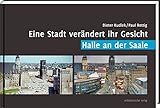 Eine Stadt verändert ihr Gesicht - Halle an der Saale: Bildb