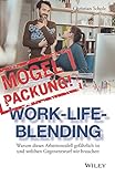 Mogelpackung Work-Life-Blending: Warum dieses Arbeitsmodell gefährlich ist und welchen Gegenentwurf wir b