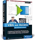 VBA mit Access: Das umfassende Handbuch mit VBA-Lösungen für Access 2007 bis Access 2016. Inkl. Makro-Lösungen und Praxisbeisp