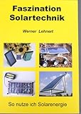Faszination Solartechnik: So nutze ich Solarenerg