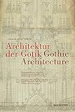 Architektur der Gotik - Gothic Architecture: Bestandskatalog der weltgrössten Sammlung an gotischen Baurissen - Catalogue of the world-largest ... drawings in den Academy of F