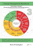 Change Management Handbook: The Leadership of Change Volume 3 (Leadership of Change - Change Management Body of Knowledge (CMBoK) Volumes, Band 3)