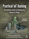 Practical IoT Hacking: The Definitive Guide to Attacking the Internet of Things (English Edition)