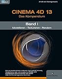 CINEMA 4D 13, Das Kompendium, Band 1: Modellieren – Texturieren – R