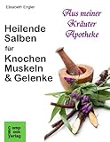 Heilende Salben für Knochen, Muskeln und Gelenke (Aus meiner Kräuterapotheke 2)