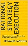 Rational Strategy Execution: A Guide to the Metrics-Driven Firm in the Post-Pandemic Era (English Edition)