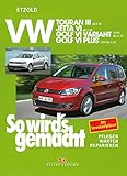 VW Touran III ab 8/10, VW Jetta VI ab 7/10, VW Golf VI Variant 10/09-4/13, VW Golf VI Plus 3/09-1/14: So wird´s gemacht - Band 151