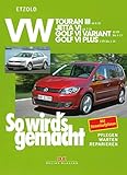 VW Touran III ab 8/10, VW Jetta VI ab 7/10, VW Golf VI Variant 10/09-4/13, VW Golf VI Plus 3/09-1/14: So wird´s gemacht - Band 151