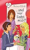 Freche Mädchen – freche Bücher!: ... und wer liebt mich?