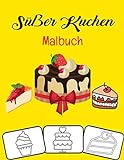 Süßer Kuchen Malbuch: Geburtstagstorte Cupcake Pancake Delicious Desserts Malbuch Für Kinder, Jungen, Mädchen und Erw