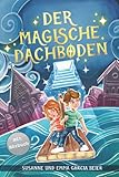 Der magische Dachboden: Ein spannendes Kinderbuch zum Vorlesen und Selberlesen für Mädchen und Jungen ab 7 J