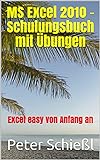 MS Excel 2010 - Schulungsbuch mit Übungen: Excel easy von Anfang