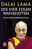 Die Vier Edlen Wahrheiten: Die Grundlage buddhistischer Prax