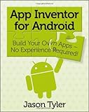 App Inventor for Android: Build Your Own Apps - No Experience Required!