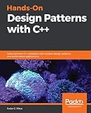 Hands-On Design Patterns with C++: Solve common C++ problems with modern design patterns and build robust applications (English Edition)