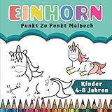 Einhorn Punkt zu Punkt Malbuch Kinder 4-8 Jahren: Zahlen verbinden - Einhorn-Zeichnungen | Verbesserung der Konzentration und Handhabung des Bleistifts für Mädchen und Jung