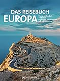 Das Reisebuch Europa: Die schönsten Ziele entdecken – Highlights, Nationalparks und Traumstraß