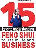 15 Keys to Understanding Feng Shui to Use in Life and Business (English Edition)