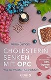 Cholesterin senken mit OPC: Wie der Vitalstoff natü