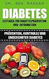 Diabetes: Leitfaden zur Diabetesprävention und -information (Prävention, Kontrolle und umgekehrter Diabetes)