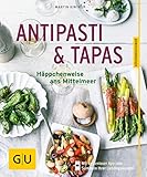 Antipasti & Tapas: Häppchenweise ans Mittelmeer (GU KüchenRatgeber)
