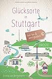 Glücksorte in Stuttgart: Fahr hin und werd glück