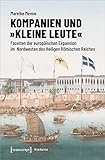 Kompanien und »kleine Leute«: Facetten der europäischen Expansion im Nordwesten des Heiligen Römischen Reiches (Histoire)