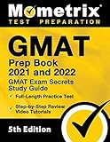 GMAT Prep Book 2021 and 2022 - GMAT Exam Secrets Study Guide, Full-Length Practice Test, Includes Step-by-Step Review Video Tutorials: [5th Edition]