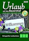 Urlaub auf dem Bauernhof 2020: Bauernhöfe - Landhäuser - Landhotels - Winzerhöfe - Reiterhö