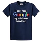 Graphic Impact Lustiges Herren-T-Shirt mit Aufschrift 'I Don't Need Google My Wife Knows Everything', marineblau, XL