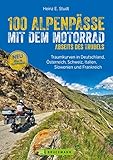 100 Alpenpässe mit dem Motorrad abseits des Trubels: Traumkurven in Deutschland, Österreich, Schweiz, Italien, Slowenien und Frank